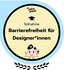 Ein rundes Abzeichen mit hellgelber Mitte und blauem Rand. Der Text lautet „Teilnahme Barrierefreiheit für Designer*innen“. Oben ist eine kleine Abschlusskappe, „gehirn gerecht“, und unten eine lächelnde SEO-Agentur Rastatt Figur, die einen Stift hält. Ein rundes Abzeichen mit hellgelber Mitte und blauem Rand. Der Text lautet "Teilnahme Barrierefreiheit für Designer*innen". Oben ist eine kleine Abschlusskappe, "gehirn gerecht", und unten eine lächelnde SEO-Agentur Rastatt Figur, die einen Stift hält.